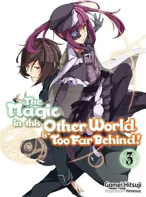 Magia din această altă lume este prea departe în urmă! Volumul 3 - The Magic in This Other World Is Too Far Behind! Volume 3