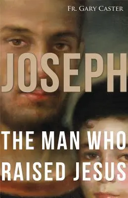 Iosif, omul care l-a crescut pe Iisus - Joseph, the Man Who Raised Jesus