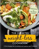 Diabetes Weight-Loss Cookbook - O dietă care schimbă viața pentru a preveni și inversa diabetul de tip 2 - Diabetes Weight-Loss Cookbook - A life-changing diet to prevent and reverse type 2 diabetes