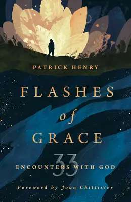 Flashes of Grace: 33 de întâlniri cu Dumnezeu - Flashes of Grace: 33 Encounters with God