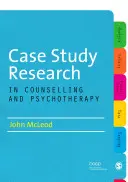 Studiul de caz în cercetare în consiliere și psihoterapie - Case Study Research in Counselling and Psychotherapy