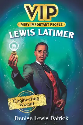 Vip: Lewis Latimer: Vrăjitor în inginerie - Vip: Lewis Latimer: Engineering Wizard