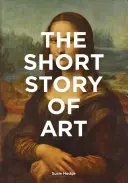 Scurtă istorie a artei: A Pocket Guide to Key Movements, Works, Themes, & Techniques (Art History Introduction, a Guide to Art) - The Short Story of Art: A Pocket Guide to Key Movements, Works, Themes, & Techniques (Art History Introduction, a Guide to Art)