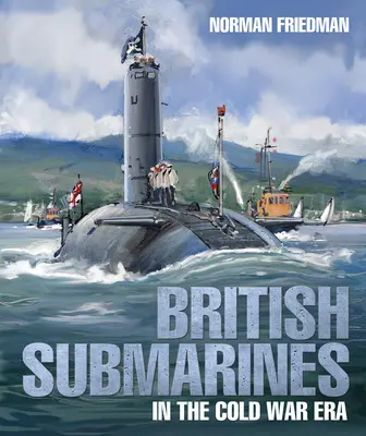 Submarinele britanice în era Războiului Rece - British Submarines in the Cold War Era