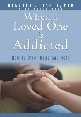Când o persoană dragă este dependentă: Cum să oferiți speranță și ajutor - When a Loved One Is Addicted: How to Offer Hope and Help
