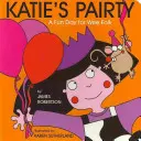 Katie's Pairty: O zi distractivă pentru copii mici - Katie's Pairty: A Fun Day for Wee Folk