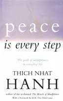 Pacea este la fiecare pas - Calea atenției în viața de zi cu zi - Peace Is Every Step - The Path of Mindfulness in Everyday Life