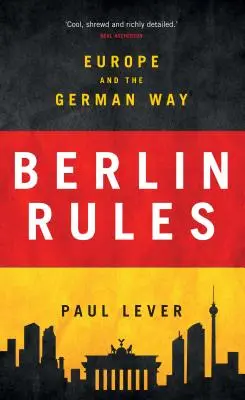 Regulile Berlinului: Europa și calea germană - Berlin Rules: Europe and the German Way