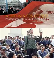 Liu Heung Shing: O viață într-o mare de roșu - Liu Heung Shing: A Life in a Sea of Red