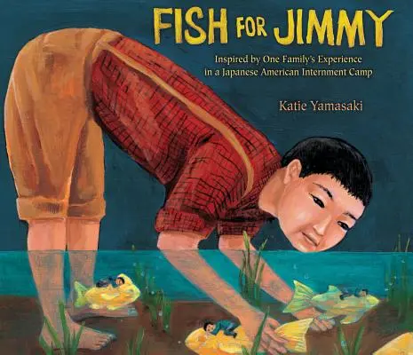 Fish for Jimmy: Inspirat de experiența unei familii într-un lagăr de internare japonez-american - Fish for Jimmy: Inspired by One Family's Experience in a Japanese American Internment Camp