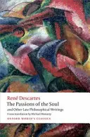 Pasiunile sufletului și alte scrieri filosofice târzii - The Passions of the Soul and Other Late Philosophical Writings