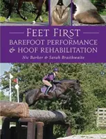 Feet First - Performanță cu picioarele goale și reabilitarea copitei - Feet First - Barefoot Performance and Hoof Rehabilitation