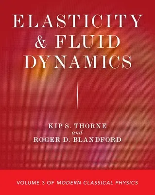 Elasticitate și dinamica fluidelor: Volumul 3 din Fizica clasică modernă - Elasticity and Fluid Dynamics: Volume 3 of Modern Classical Physics