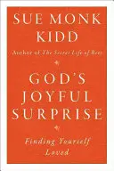 Surpriza veselă a lui Dumnezeu: Găsindu-te pe tine însuți iubit - God's Joyful Surprise: Finding Yourself Loved
