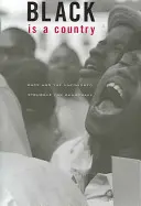 Black Is a Country: Race and the Unfinished Struggle for Democracy (Rasa și lupta neterminată pentru democrație) - Black Is a Country: Race and the Unfinished Struggle for Democracy