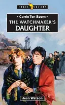 Corrie Ten Boom: Fiica ceasornicarului (The Watchmaker's Daughter) - Corrie Ten Boom: The Watchmaker's Daughter