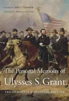 Memoriile personale ale lui Ulysses S. Grant: Ediția completă adnotată - The Personal Memoirs of Ulysses S. Grant: The Complete Annotated Edition