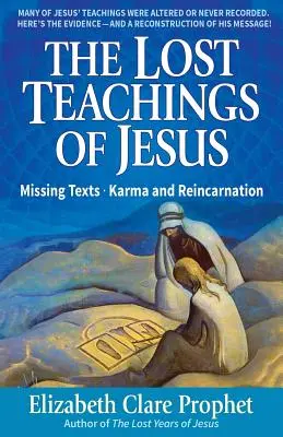 Învățăturile pierdute ale lui Iisus: Texte dispărute - Karma și reîncarnarea - The Lost Teachings of Jesus: Missing Texts - Karma and Reincarnation