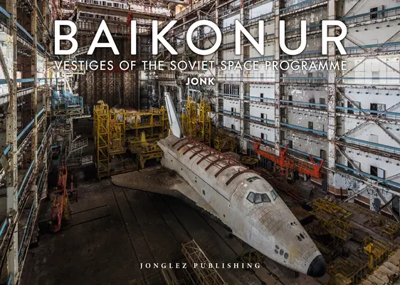 Baikonur: Vestigii ale programului spațial sovietic - Baikonur: Vestiges of the Soviet Space Program