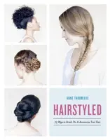 Hairstyled: 75 de moduri de a-ți împleti, prinde și accesoriza părul - Hairstyled: 75 Ways to Braid, Pin & Accessorize Your Hair