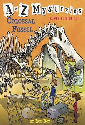 A to Z Mysteries Super Edition #10: Fosil colosal - A to Z Mysteries Super Edition #10: Colossal Fossil