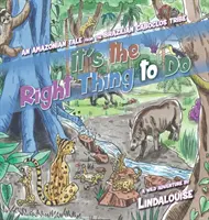 Este cel mai corect lucru de făcut: O poveste amazoniană din tribul brazilian Caboclos - It's the Right Thing to Do: An Amazonian Tale from the Brazilian Caboclos Tribe