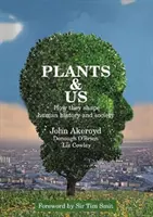Plants & Us - Cum modelează istoria și societatea umană - Plants & Us - how they shape human history & society