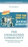 Comunitatea neimaginată: Imperialism și cultură în Vietnamul de Sud - The Unimagined Community: Imperialism and Culture in South Vietnam