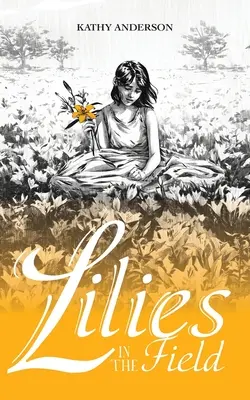 Crinii de pe câmp (Lilies in the Field) - Lilies in the Field