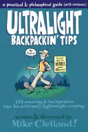Ultralight Backpackin' Tips: 153 Amazing & Inexpensive Tips for Extremely Lightweight Camping (153 de sfaturi uimitoare și ieftine pentru camping extrem de ușor) - Ultralight Backpackin' Tips: 153 Amazing & Inexpensive Tips for Extremely Lightweight Camping