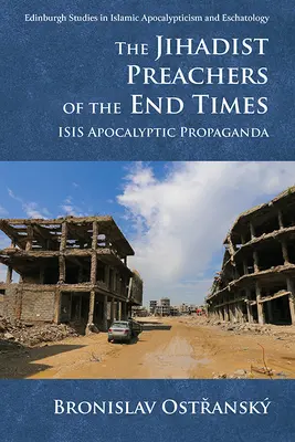 Predicatorii jihadiști ai vremurilor din urmă: Propaganda apocaliptică Isis - The Jihadist Preachers of the End Times: Isis Apocalyptic Propaganda