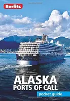 Berlitz Pocket Guide Alaska Ports of Call (Ghid de călătorie) - Berlitz Pocket Guide Alaska Ports of Call (Travel Guide)