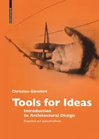 Instrumente pentru idei - Introducere în proiectarea arhitecturală - Tools for Ideas - Introduction to Architectural Design