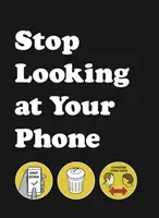 Nu vă mai uitați la telefon - Un ghid util - Stop Looking at Your Phone - A Helpful Guide