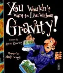 Nu ai vrea să trăiești fără gravitație! - You Wouldn't Want To Live Without Gravity!