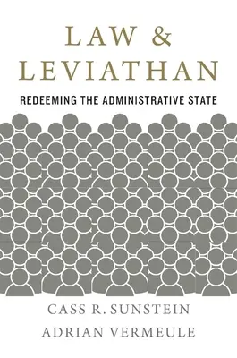 Legea și Leviatanul: Redeeming the Administrative State (Răscumpărarea statului administrativ) - Law and Leviathan: Redeeming the Administrative State