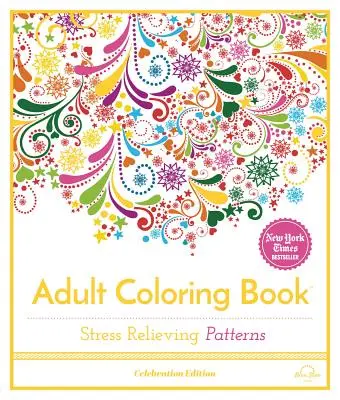 Modele pentru reducerea stresului: Carte de colorat pentru adulți, ediție de sărbătoare - Stress Relieving Patterns: Adult Coloring Book, Celebration Edition