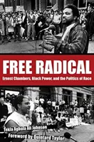 Free Radical: Ernest Chambers, Black Power și politica rasei - Free Radical: Ernest Chambers, Black Power, and the Politics of Race