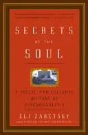 Secretele sufletului: O istorie socială și culturală a psihanalizei - Secrets of the Soul: A Social and Cultural History of Psychoanalysis