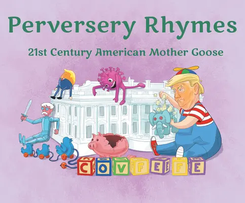 Perversery Rhymes: Mama Gâscă americană a secolului XXI - Perversery Rhymes: 21st Century American Mother Goose