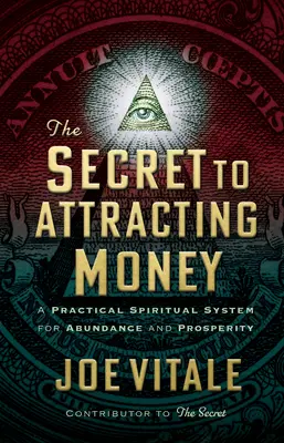 Secretul pentru atragerea banilor: Un sistem spiritual practic pentru abundență și prosperitate - The Secret to Attracting Money: A Practical Spiritual System for Abundance and Prosperity