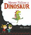 Să nu urmărești niciodată un dinozaur - Never Follow a Dinosaur