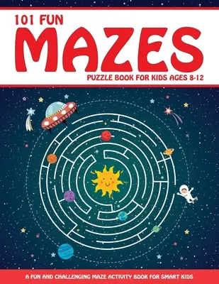 Maze Puzzle Book for Kids 4-8: 101 Fun First Mazes for Kids 4-6, 6-8 years olds Maze Activity Workbook for Children: Jocuri, puzzle-uri și rezolvarea problemelor - Maze Puzzle Book for Kids 4-8: 101 Fun First Mazes for Kids 4-6, 6-8 year olds Maze Activity Workbook for Children: Games, Puzzles and Problem-Solvin