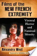 Filmele Noii Extremități Franceze: Oroarea viscerală și identitatea națională - Films of the New French Extremity: Visceral Horror and National Identity