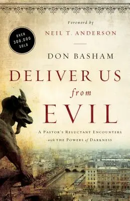Izbăvește-ne de rău: Întâlnirile reticente ale unui pastor cu puterile întunericului - Deliver Us from Evil: A Pastor's Reluctant Encounters with the Powers of Darkness