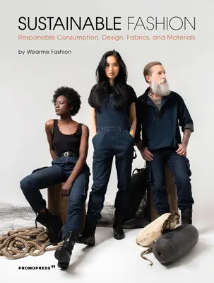Moda durabilă: Consum responsabil, design, țesături și materiale - Sustainable Fashion: Responsible Consumption, Design, Fabrics, and Materials