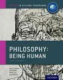 Cartea de curs Ib Philosophy Being Human: Programul Oxford Ib Diploma - Ib Philosophy Being Human Course Book: Oxford Ib Diploma Program