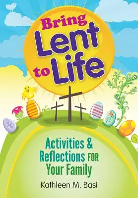 Aduceți Postul Mare la viață: Activități și reflecții pentru familia ta - Bring Lent to Life: Activities and Reflections for Your Family