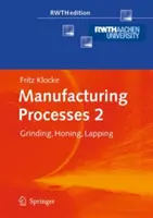 Procese de fabricație 2: rectificare, honuire, lapare - Manufacturing Processes 2: Grinding, Honing, Lapping