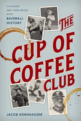 The Cup of Coffee Club: 11 jucători și povestea lor cu istoria baseball-ului - The Cup of Coffee Club: 11 Players and Their Brush with Baseball History